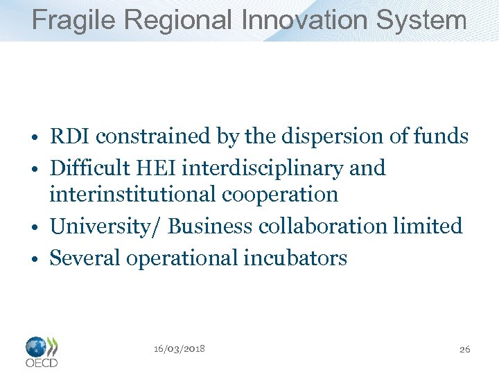 Fragile Regional Innovation System • RDI constrained by the dispersion of funds • Difficult