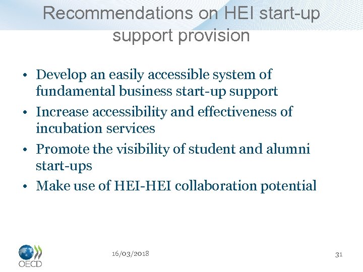 Recommendations on HEI start-up support provision • Develop an easily accessible system of fundamental