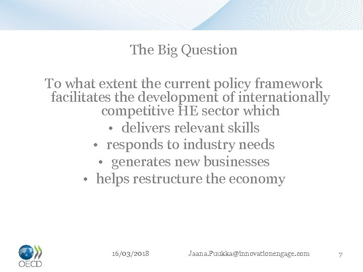 The Big Question To what extent the current policy framework facilitates the development of
