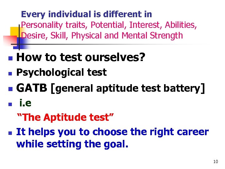 Every individual is different in Personality traits, Potential, Interest, Abilities, Desire, Skill, Physical and
