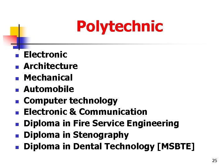 Polytechnic n n n n n Electronic Architecture Mechanical Automobile Computer technology Electronic &