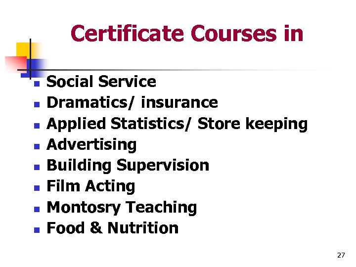Certificate Courses in n n n n Social Service Dramatics/ insurance Applied Statistics/ Store