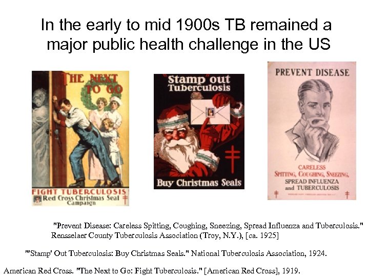 In the early to mid 1900 s TB remained a major public health challenge