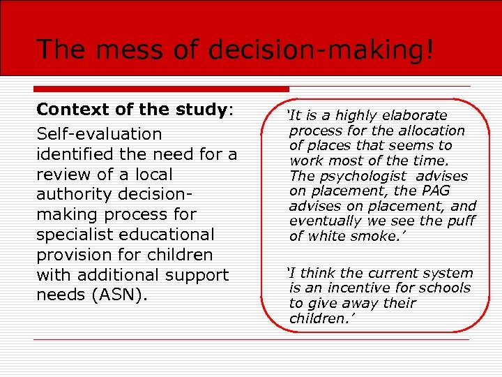 The mess of decision-making! Context of the study: Self-evaluation identified the need for a