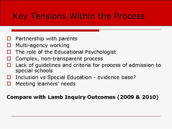 Key Tensions Within the Process Partnership with parents Multi-agency working The role of the