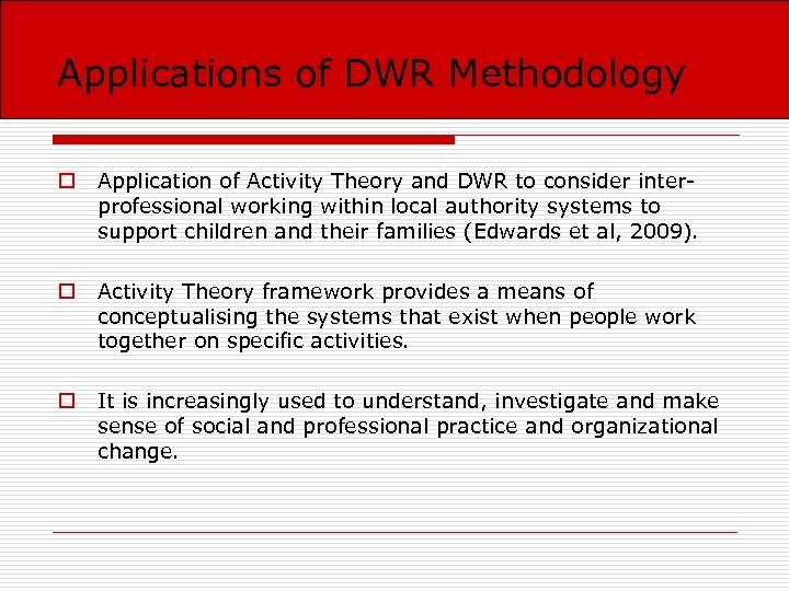 Applications of DWR Methodology o Application of Activity Theory and DWR to consider interprofessional