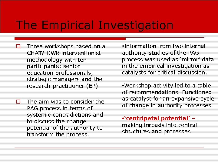 The Empirical Investigation o o Three workshops based on a CHAT/ DWR interventionist methodology