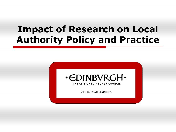 Impact of Research on Local Authority Policy and Practice 