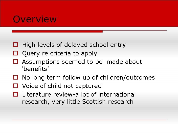 Overview o High levels of delayed school entry o Query re criteria to apply