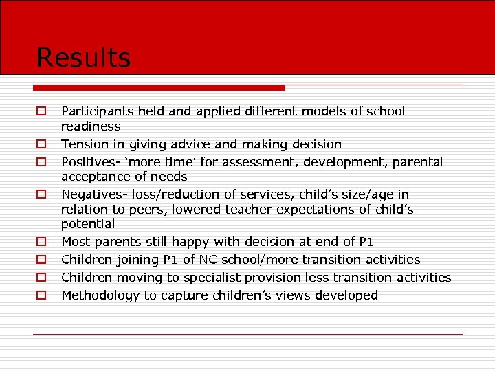Results o o o o Participants held and applied different models of school readiness