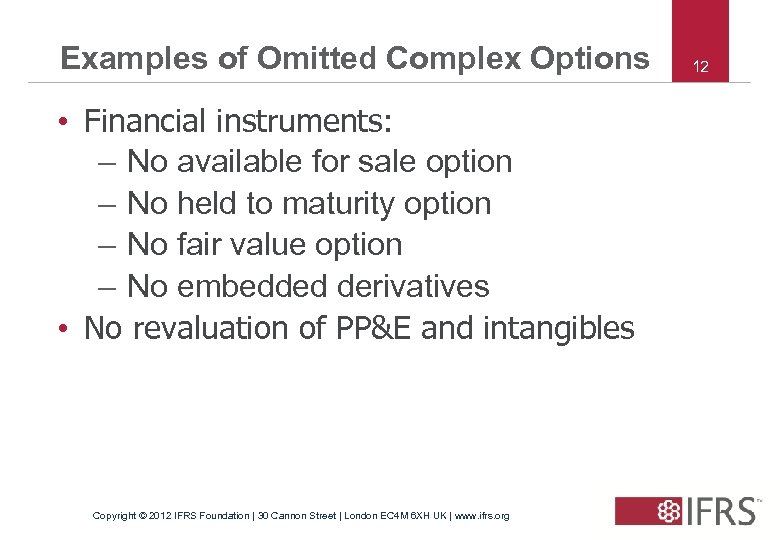 Examples of Omitted Complex Options • Financial instruments: – No available for sale option