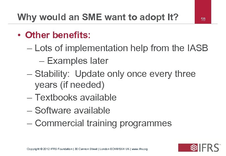 Why would an SME want to adopt It? 18 • Other benefits: – Lots