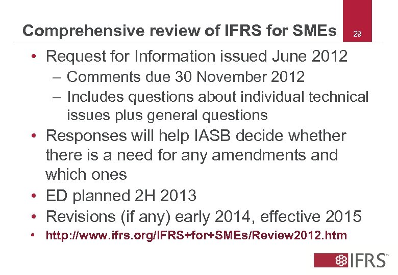 Comprehensive review of IFRS for SMEs 29 • Request for Information issued June 2012