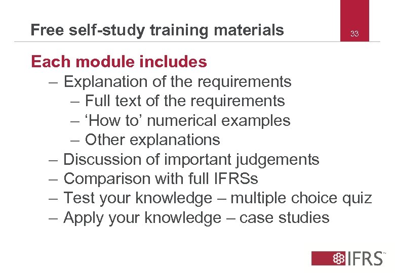 Free self-study training materials 33 Each module includes – Explanation of the requirements –