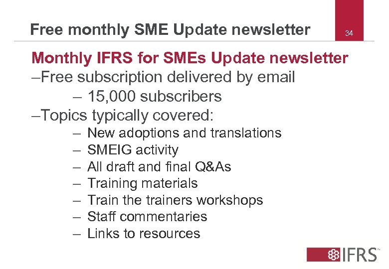 Free monthly SME Update newsletter 34 Monthly IFRS for SMEs Update newsletter –Free subscription