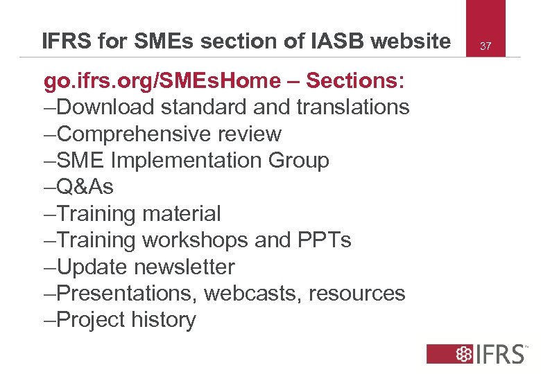 IFRS for SMEs section of IASB website go. ifrs. org/SMEs. Home – Sections: –Download