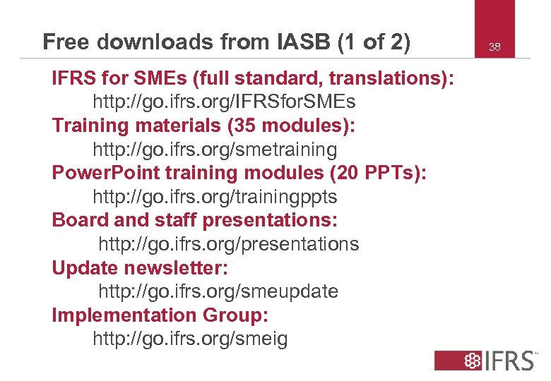Free downloads from IASB (1 of 2) IFRS for SMEs (full standard, translations): http:
