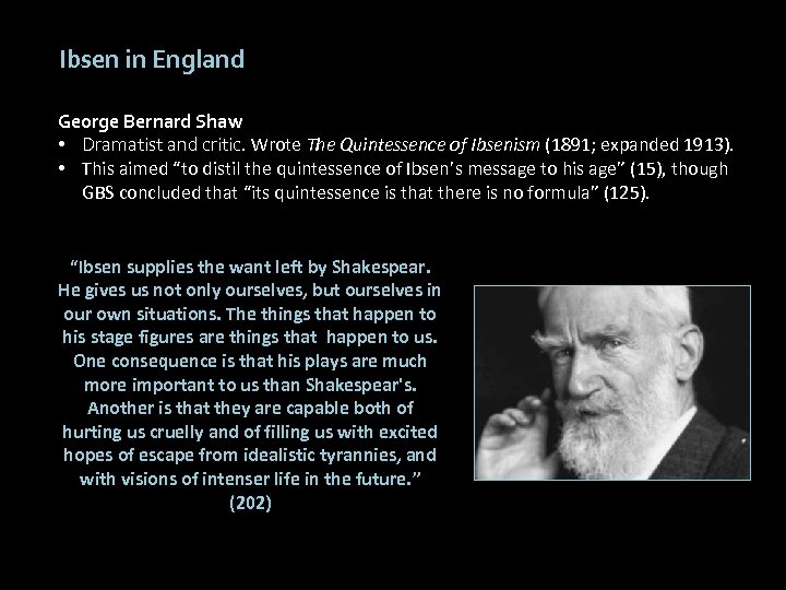 Ibsen in England George Bernard Shaw • Dramatist and critic. Wrote The Quintessence of