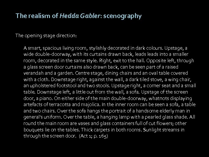 The realism of Hedda Gabler: scenography The opening stage direction: A smart, spacious living