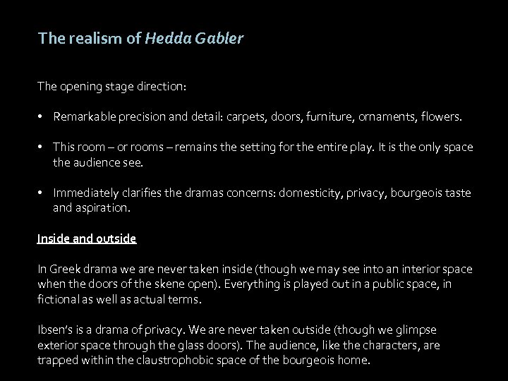 The realism of Hedda Gabler The opening stage direction: • Remarkable precision and detail: