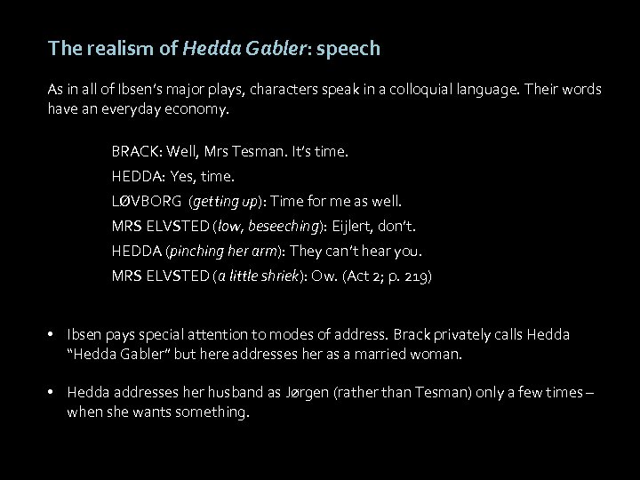 The realism of Hedda Gabler: speech As in all of Ibsen’s major plays, characters