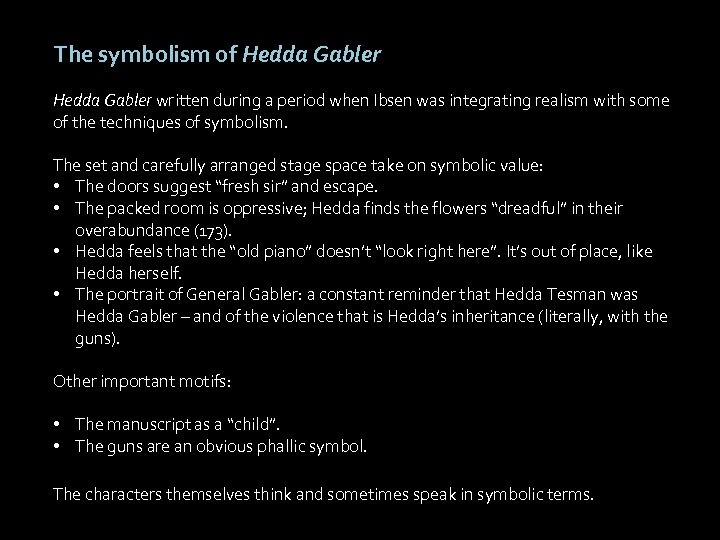 The symbolism of Hedda Gabler written during a period when Ibsen was integrating realism