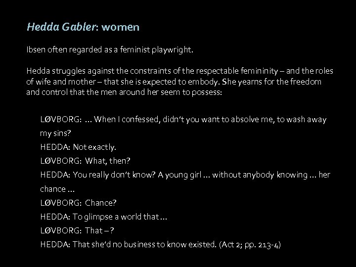 Hedda Gabler: women Ibsen often regarded as a feminist playwright. Hedda struggles against the