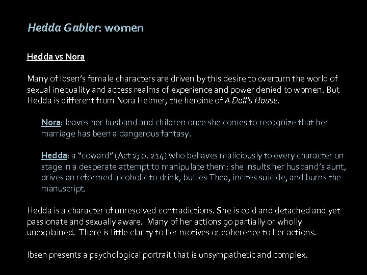 Hedda Gabler: women Hedda vs Nora Many of Ibsen’s female characters are driven by