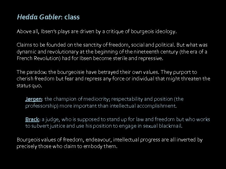 Hedda Gabler: class Above all, Ibsen’s plays are driven by a critique of bourgeois