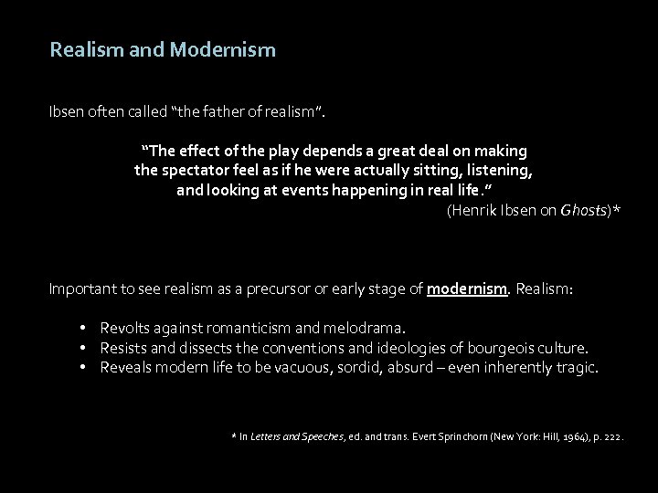 Realism and Modernism Ibsen often called “the father of realism”. “The effect of the