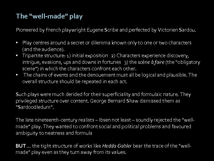 The “well-made” play Pioneered by French playwright Eugene Scribe and perfected by Victorien Sardou.