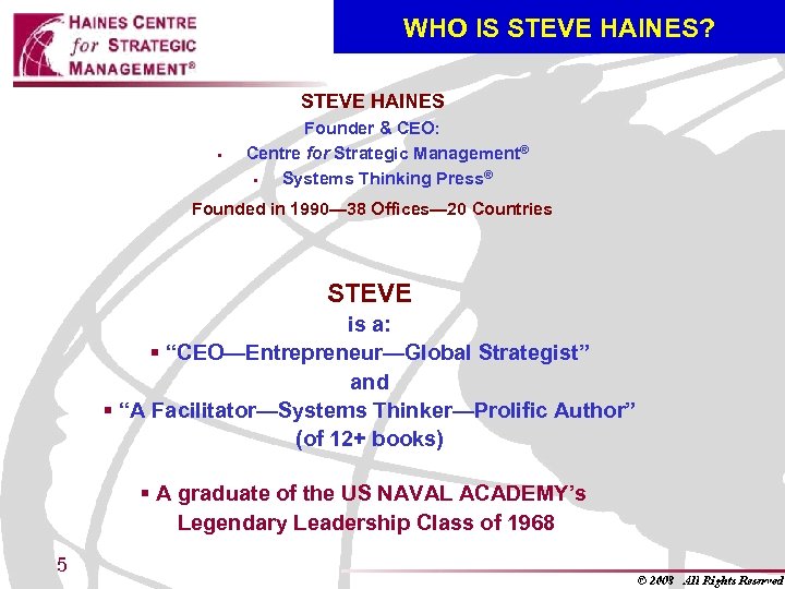 WHO IS STEVE HAINES? STEVE HAINES § Founder & CEO: Centre for Strategic Management®