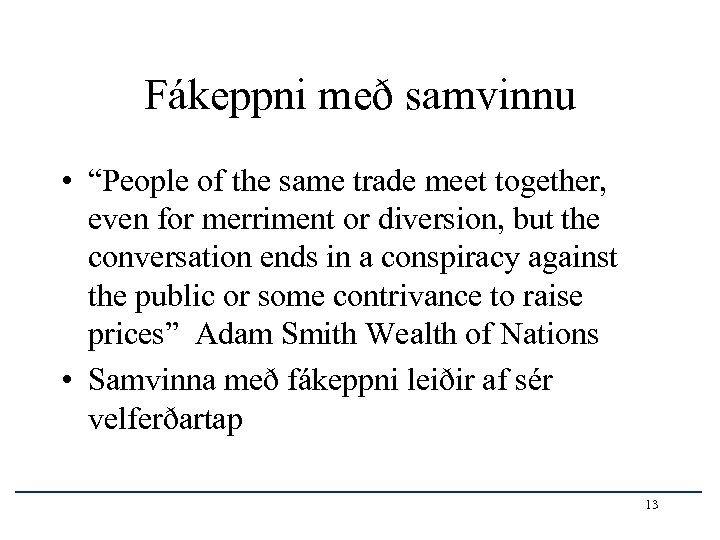 Fákeppni með samvinnu • “People of the same trade meet together, even for merriment