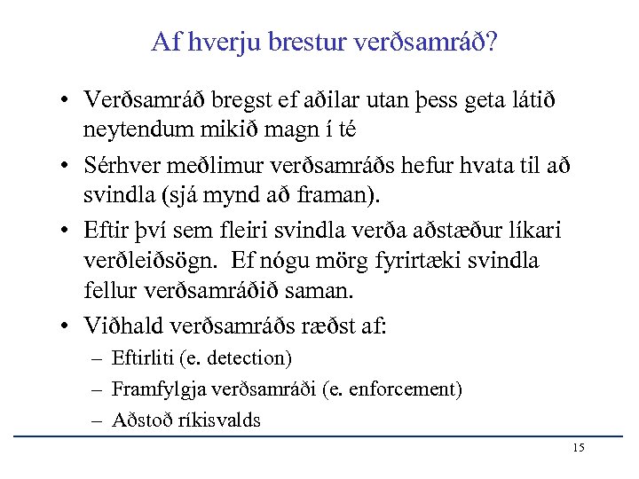 Af hverju brestur verðsamráð? • Verðsamráð bregst ef aðilar utan þess geta látið neytendum