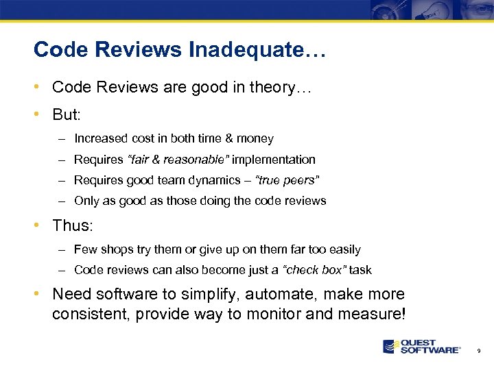 Code Reviews Inadequate… • Code Reviews are good in theory… • But: – Increased