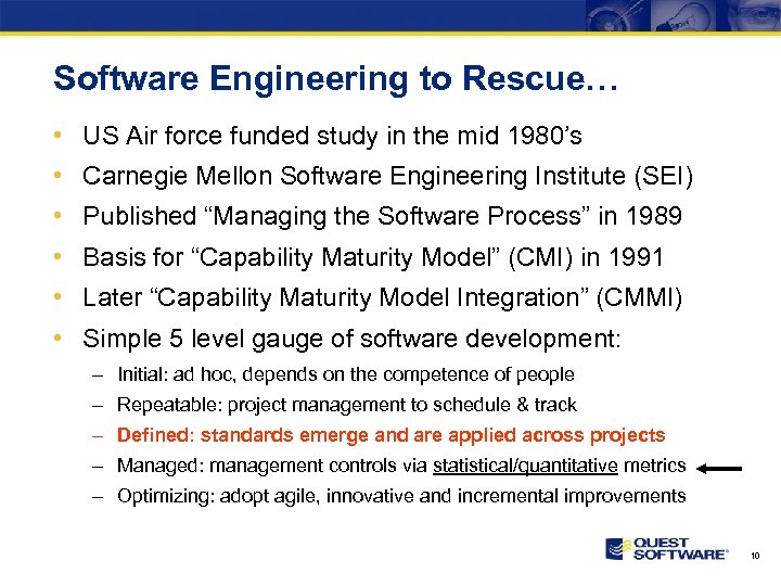 Software Engineering to Rescue… • US Air force funded study in the mid 1980’s