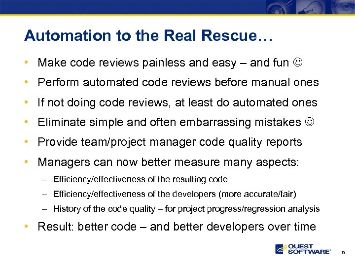 Automation to the Real Rescue… • Make code reviews painless and easy – and