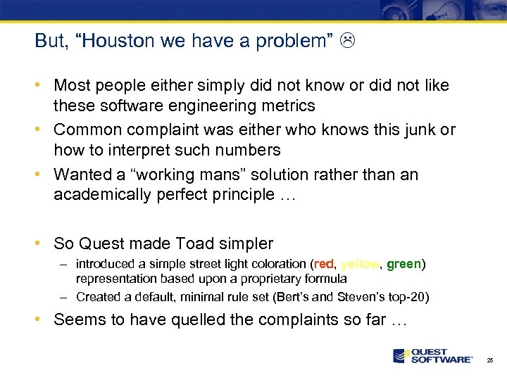 But, “Houston we have a problem” • Most people either simply did not know