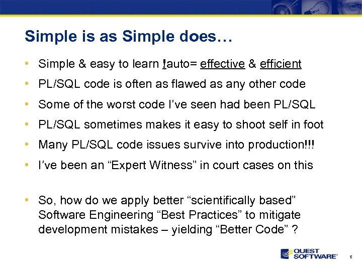 Simple is as Simple does… • Simple & easy to learn !auto= effective &