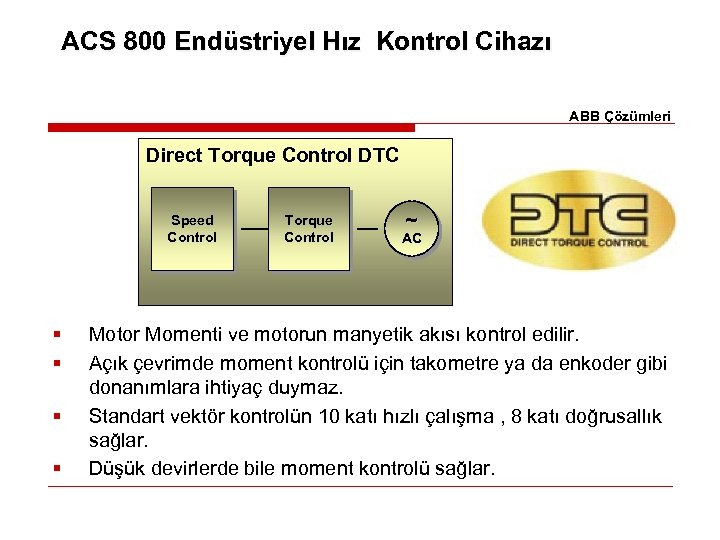 ACS 800 Endüstriyel Hız Kontrol Cihazı ABB Çözümleri Direct Torque Control DTC Speed Control