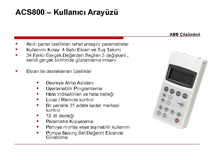 ACS 800 – Kullanıcı Arayüzü ABB Çözümleri § § § Akıllı panel özellikleri rahat