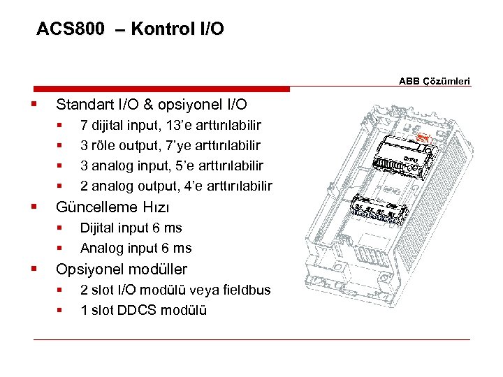 ACS 800 – Kontrol I/O ABB Çözümleri § Standart I/O & opsiyonel I/O §