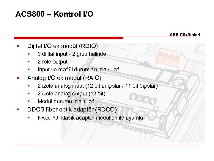 ACS 800 – Kontrol I/O ABB Çözümleri § Dijital I/O ek modül (RDIO) §