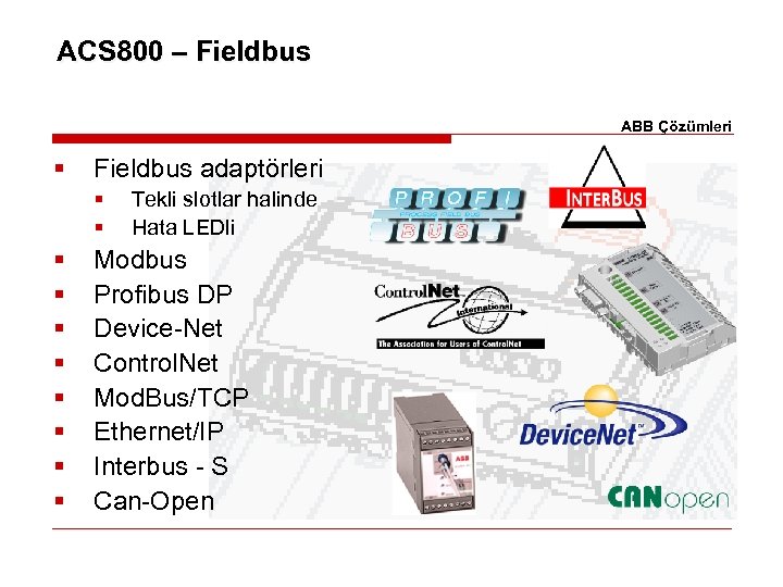 ACS 800 – Fieldbus ABB Çözümleri § Fieldbus adaptörleri § § § § §