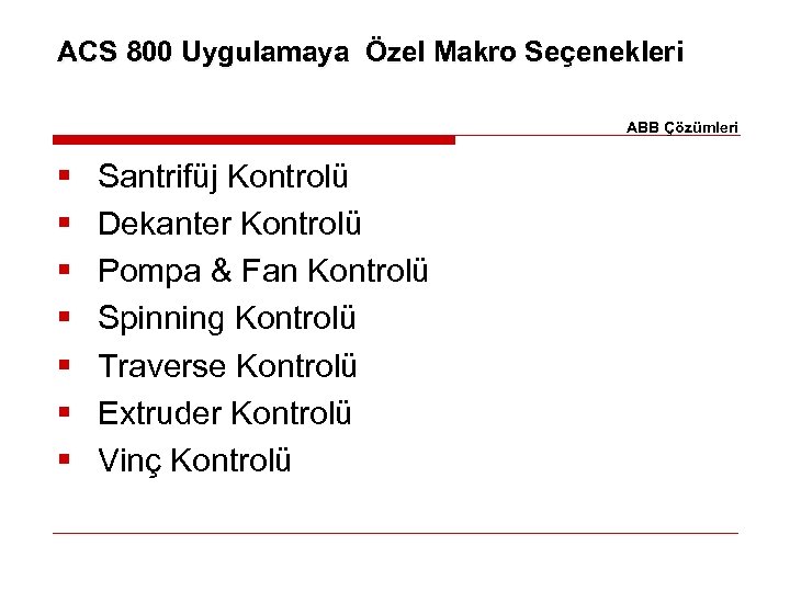 ACS 800 Uygulamaya Özel Makro Seçenekleri ABB Çözümleri § § § § Santrifüj Kontrolü