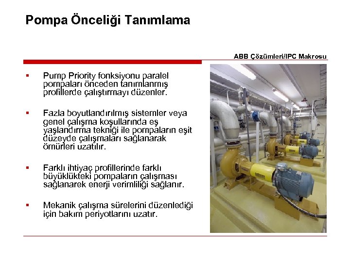 Pompa Önceliği Tanımlama ABB Çözümleri/IPC Makrosu § Pump Priority fonksiyonu paralel pompaları önceden tanımlanmış