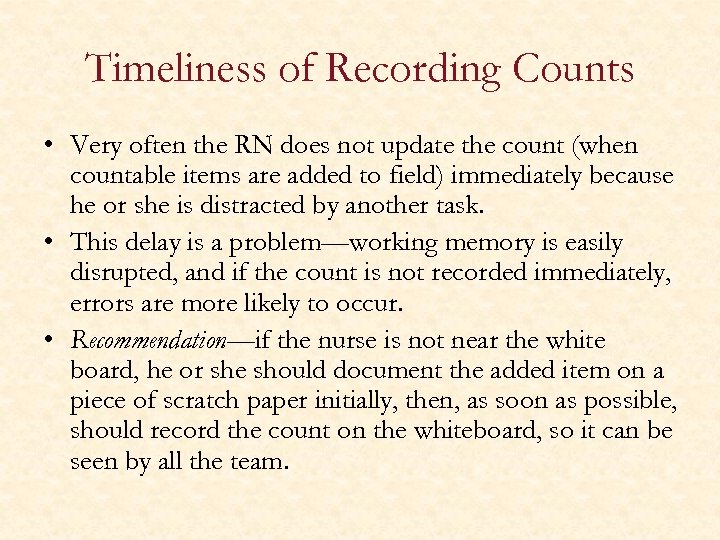 Timeliness of Recording Counts • Very often the RN does not update the count
