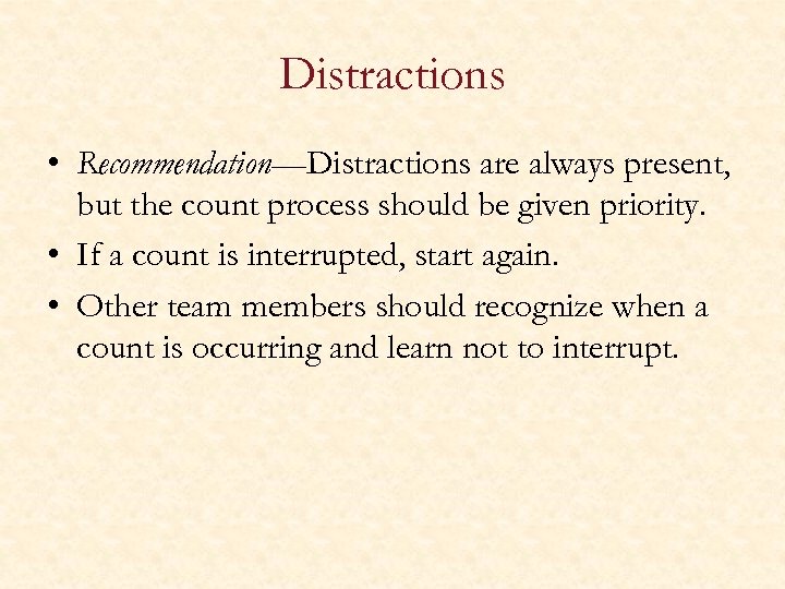Distractions • Recommendation—Distractions are always present, but the count process should be given priority.