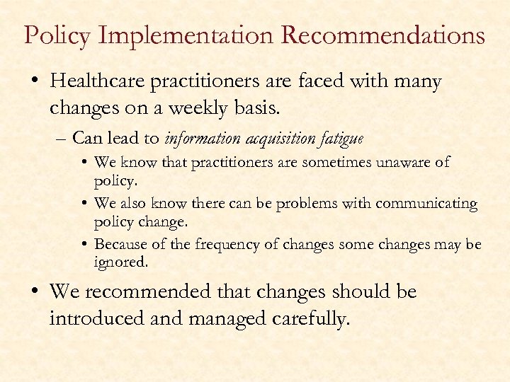 Policy Implementation Recommendations • Healthcare practitioners are faced with many changes on a weekly