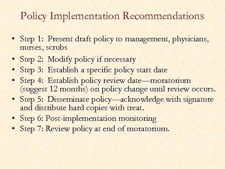 Policy Implementation Recommendations • Step 1: Present draft policy to management, physicians, nurses, scrubs